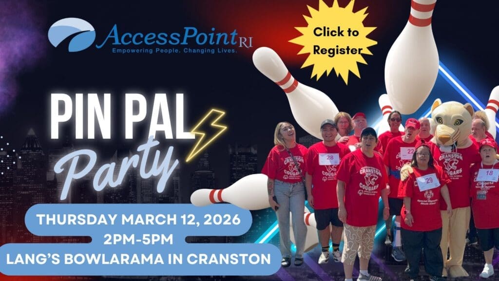 Promotional graphic for AccessPoint RI’s Pin Pal Party bowling fundraiser. The image shows members of the Cranston Cougars Special Olympics team wearing red shirts and standing with a cougar mascot in front of large bowling pins. Text reads: “Pin Pal Party – Thursday, March 12, 2026, 2 PM–5 PM, Lang’s Bowlarama in Cranston,” with a “Click to Register” badge and the AccessPoint RI logo.