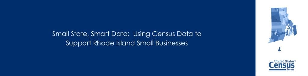 Small State, Smart Data: Using Census Data to Support Rhode Island Small Businesses
